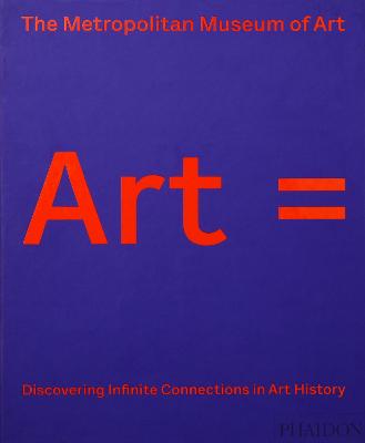 Publisher:Phaidon - Art =: Discovering Infinite Connections in Art History - The Metropolitan Museum Of Art