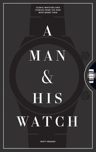 Publisher:Artisan - A Man & His Watch - Matt Hranek