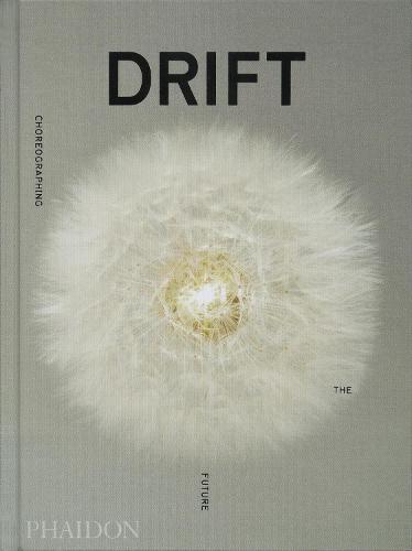 Publisher:Phaidon  - DRIFT:Choreographing the Future - Collective