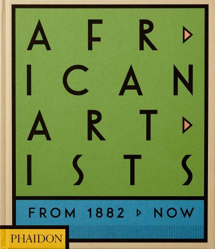 Publisher:Phaidon - African Artists:From 1882 to Now - Collective