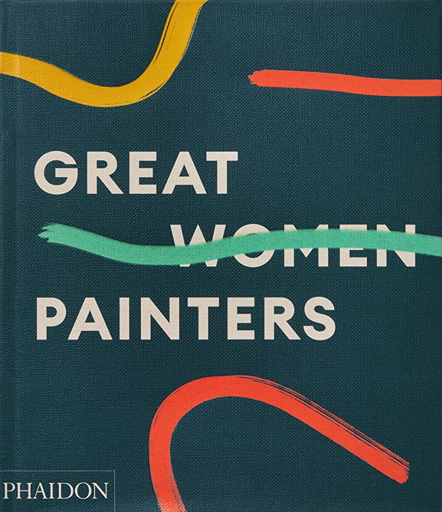 Publisher:Phaidon  - Great Women Painters - Alison M Gingeras