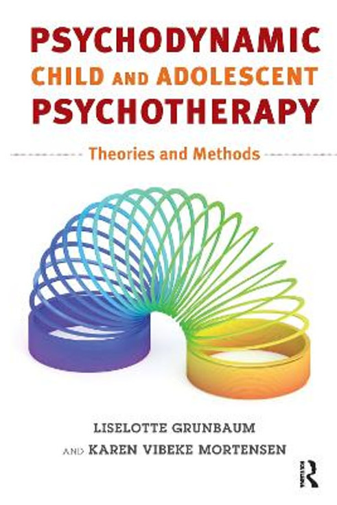 Publisher:Taylor & Francis Ltd - Psychodynamic Child and Adolescent Psychotherapy - Liselotte Gruenbaum, Karen Vibeke Mortensen
