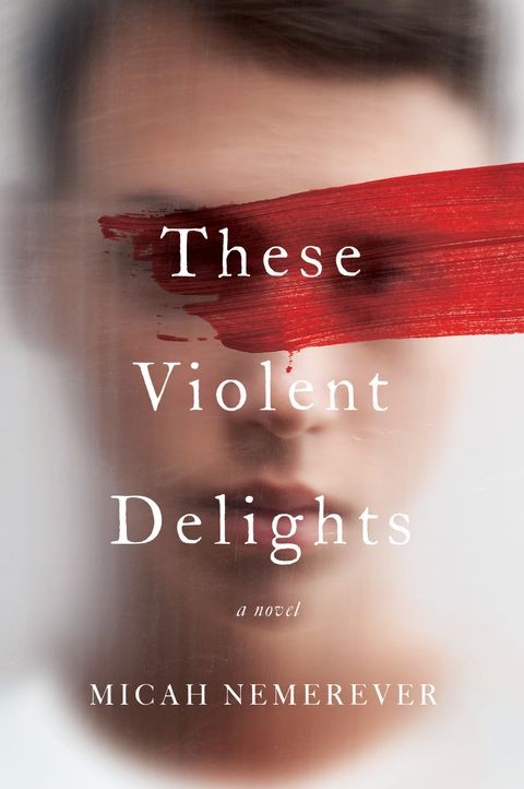 Publisher: HarperCollins Publishers - These Violent Delights - Micah Nemerever
