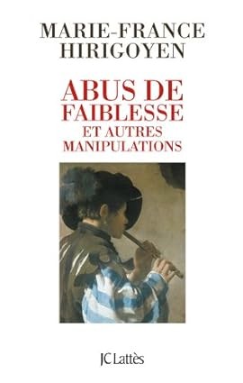 Publisher: Gallimard - Abus de faiblesse et autres manipulations - Marie-France Hirigoyen