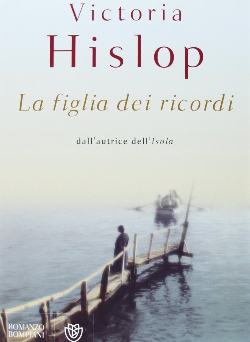 Publisher: Bompiani - La figlia dei ricordi - Victoria Hislop