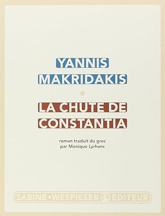 ​Publisher: Gallimard - La chute de Constantia - Yannis Makridakis