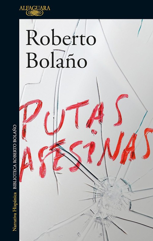 Publisher: Alfaguara - Putas asesinas - Roberto Bolaño