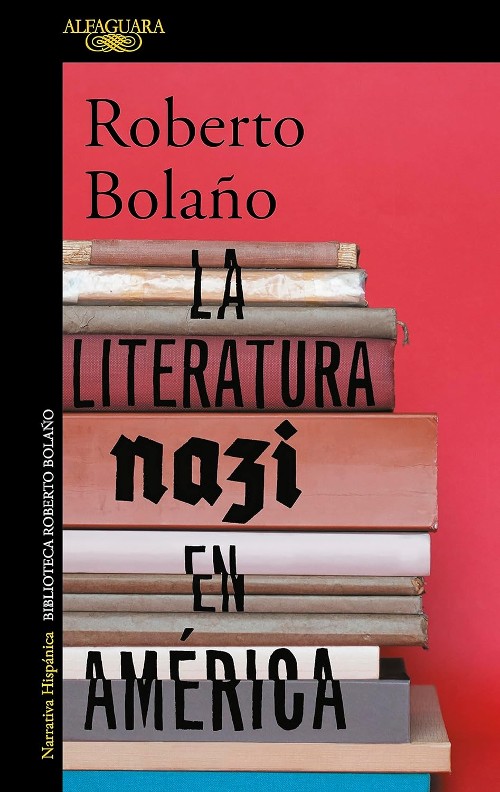 Publisher: Alfaguara - La literatura nazi en América - Roberto Bolaño