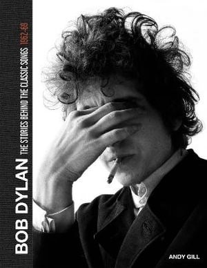 Publisher: Penguin - Bob Dylan: The Stories Behind the Songs, 1962-69 - Andy Gill