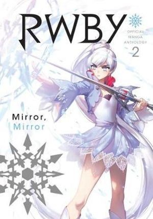 Publisher: Viz Media - RWBY: Official Manga Anthology (Vol.2) Mirror Mirror - Various, Monty Oum