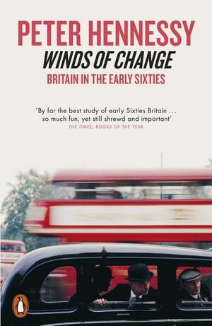 Publisher: Penguin - Winds of Change: Britain in the Early Sixties - Peter Hennessy