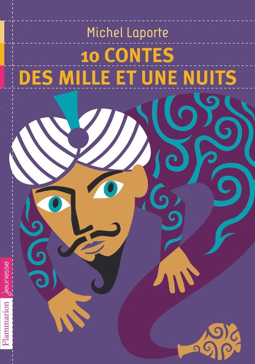 Publisher: Editions Flammarion Jeunesse - 10 contes des Mille et une nuits - Michel Laporte