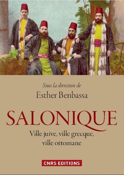 Publisher: CNRS éditions - Salonique : ville juive, ville ottomane, ville grecque - Esther Benbassa
