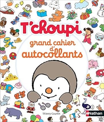 Publisher: Nathan - T'choupi:Grand cahier d'autocollants - Thierry Courtin
