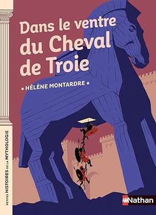 ​Publisher: Nathan - Dans le ventre du cheval de Troie - Hélène Montardre