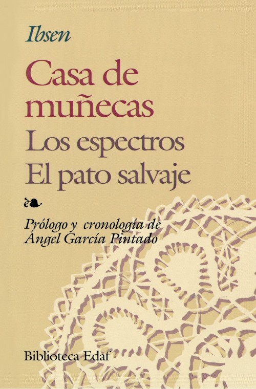 Publisher: Biblioteca Edaf - Casa de muñecas: Los espectros-El pato salvaje - Heinrich Ibsen