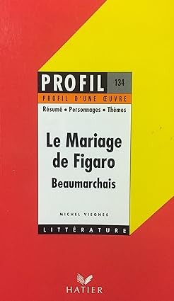 ​Publisher: Hatier - Profil d'Une Oeuvre: Beaumarchais: Le Mariage De Figaro -  Michel Viegnes
