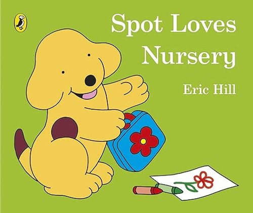 Publisher: Penguin Random House - Spot Loves Nursery - Eric Hill