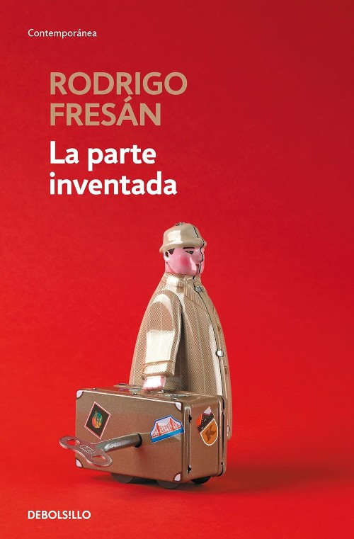 Publisher: Debolsillo - La parte inventada - Rodrigo Fresán