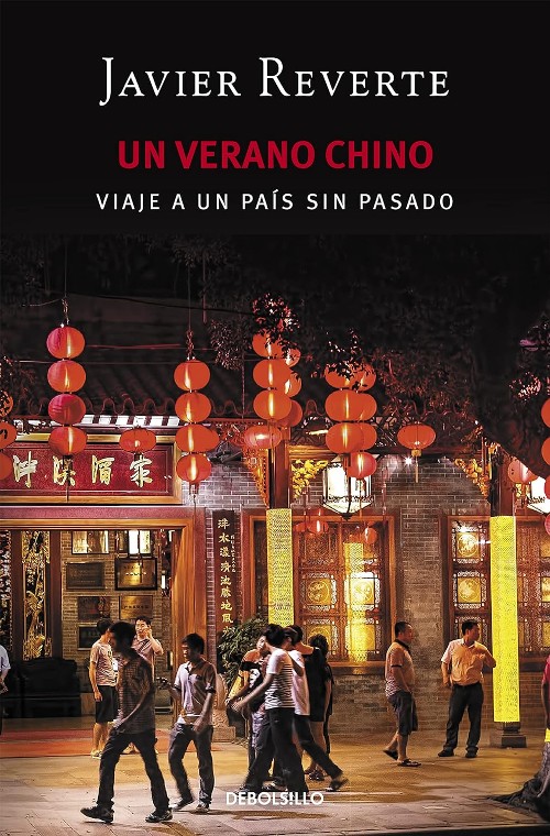 Publisher: Debolsillo - Un verano chino: Viaje a un país sin pasado - Javier Reverte