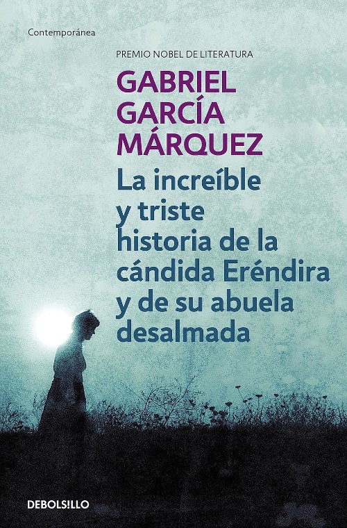 Publisher: Debolsillo - La increíble y triste historia de la cándida Eréndira y de su abuela desalmada - Gabriel García Márquez