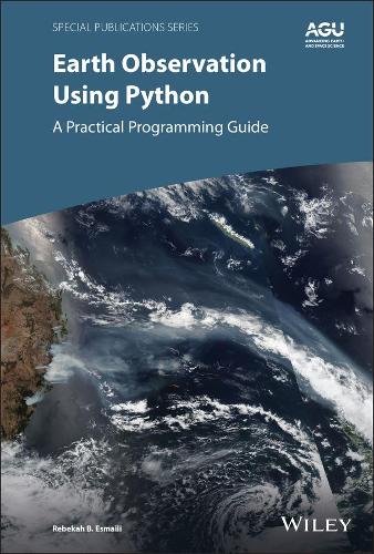 Publisher:John Wiley & Sons Inc - Earth Observation Using Python - Rebekah B. Esmaili