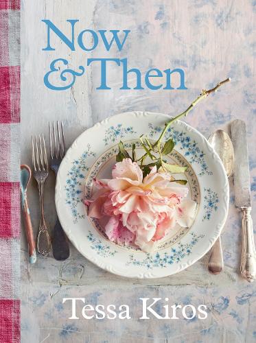 Publisher:Murdoch Books - Now & Then:A Collection of Recipes for Always - Tessa Kiros