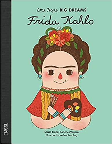 Publisher Insel Verlag - Frida Kahlo (Little People, Big Dreams) - María Isabel Sánchez Vegara