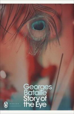 Publisher Penguin - The Story of the Eye (Penguin Modern Classics) - Georges Bataille