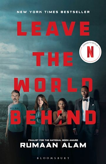 ​Publisher: Bloomsbury - Leave the World Behind - Rumaan Alam​