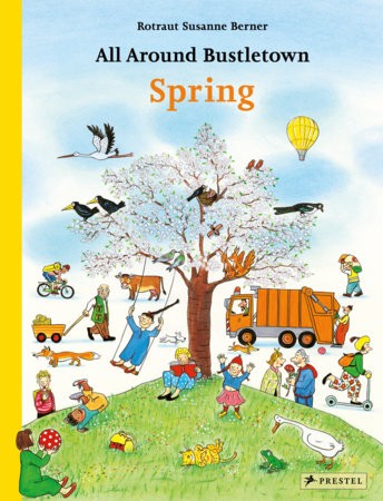 ​Publisher Prestel - All Around Bustletown: Spring - Rotraut Susanne Berner