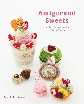 Publisher: Viz Media - Amigurumi Sweets - Miyuki Ichikawa