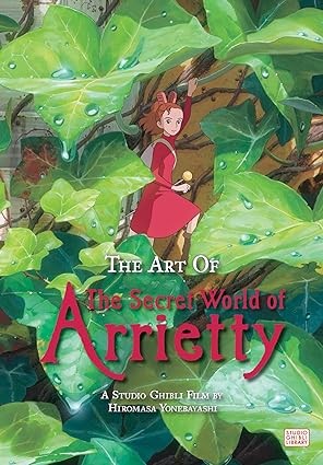 Publisher: Viz Media - The Art of The Secret World of Arrietty - Hiromasa Yonebayashi