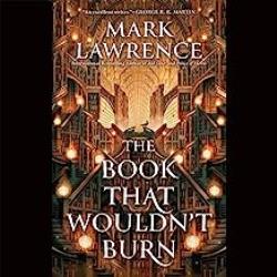 Publisher Harper Collins - The Book that Wouldn't Burn - Mark Lawrence