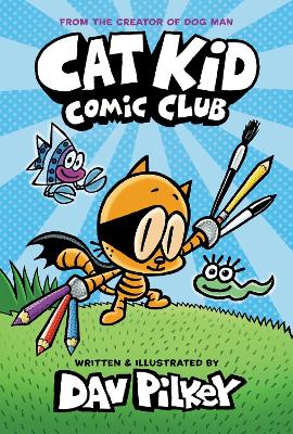 Publisher Scholastic - Cat kid Comic Club 1:Cat Kid Comic Club - Dav Pilkey