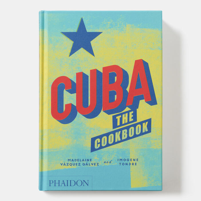 Publisher Phaidon - Cuba(The Cookbook) - Madelaine Vazquez Galvez, Imogene Tondre