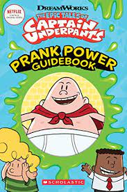 Publisher Scholastic - The Captain Underpants:The Epic Tales of Captain Underpants(Prank Power Guidebook) - Kate Howard