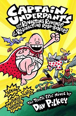 Publisher Scholastic - Captain Underpants 10:The Revolting Revenge of the Radioactive Robo-Boxers - Dav Pilkey