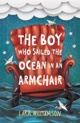 Publisher Usborne - The Boy Who Sailed the Ocean in an Armchair - Lara Williamson