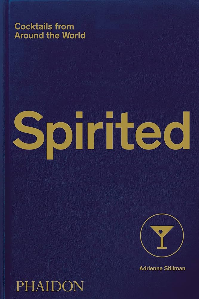 Spirited: Cocktails From Around the World hc