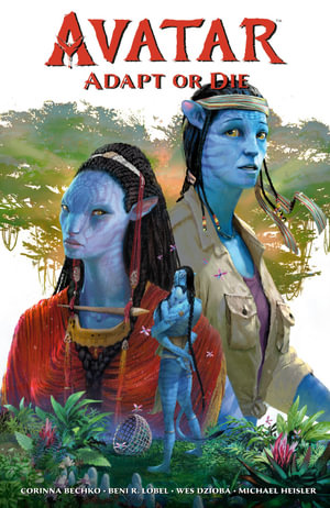 Publisher Dark Horse Comics - Avatar:Adapt or Die - Corinna Bechko