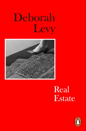 Publisher Penguin - Real Estate(Living Autobiography 3) - Deborah Levy