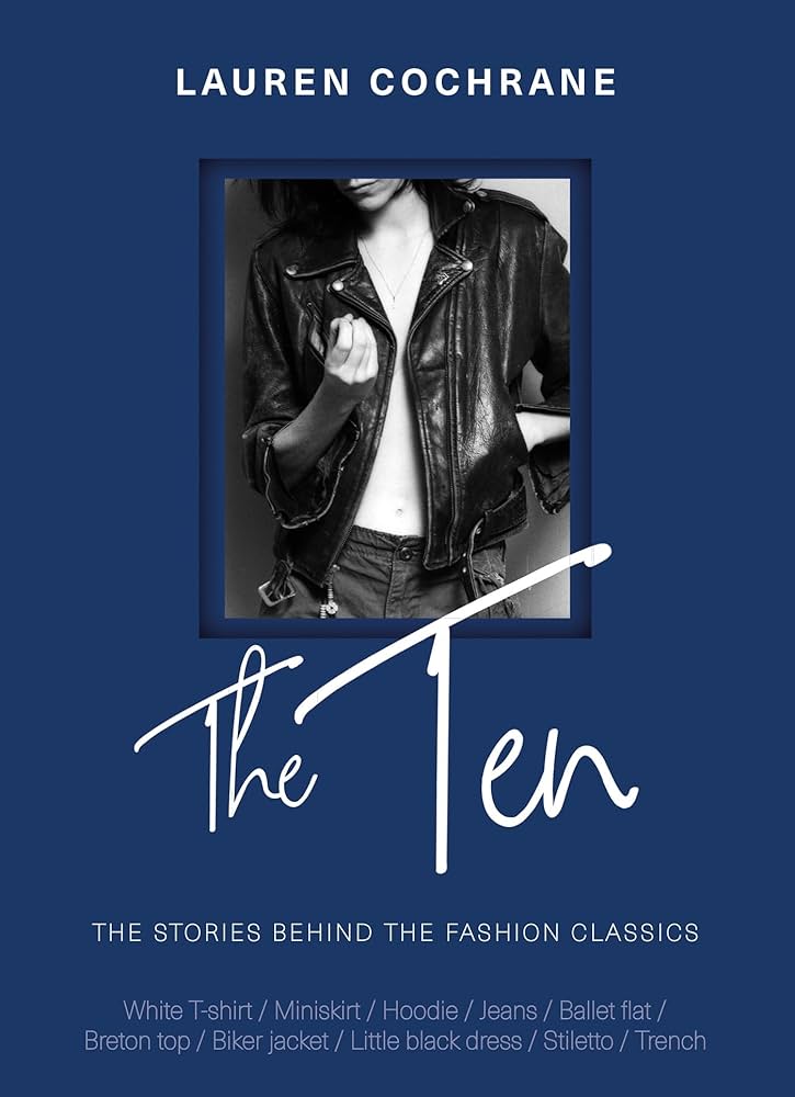 Publisher Welbeck - The Ten(How and why we wear the fashion classics) - Lauren Cochrane