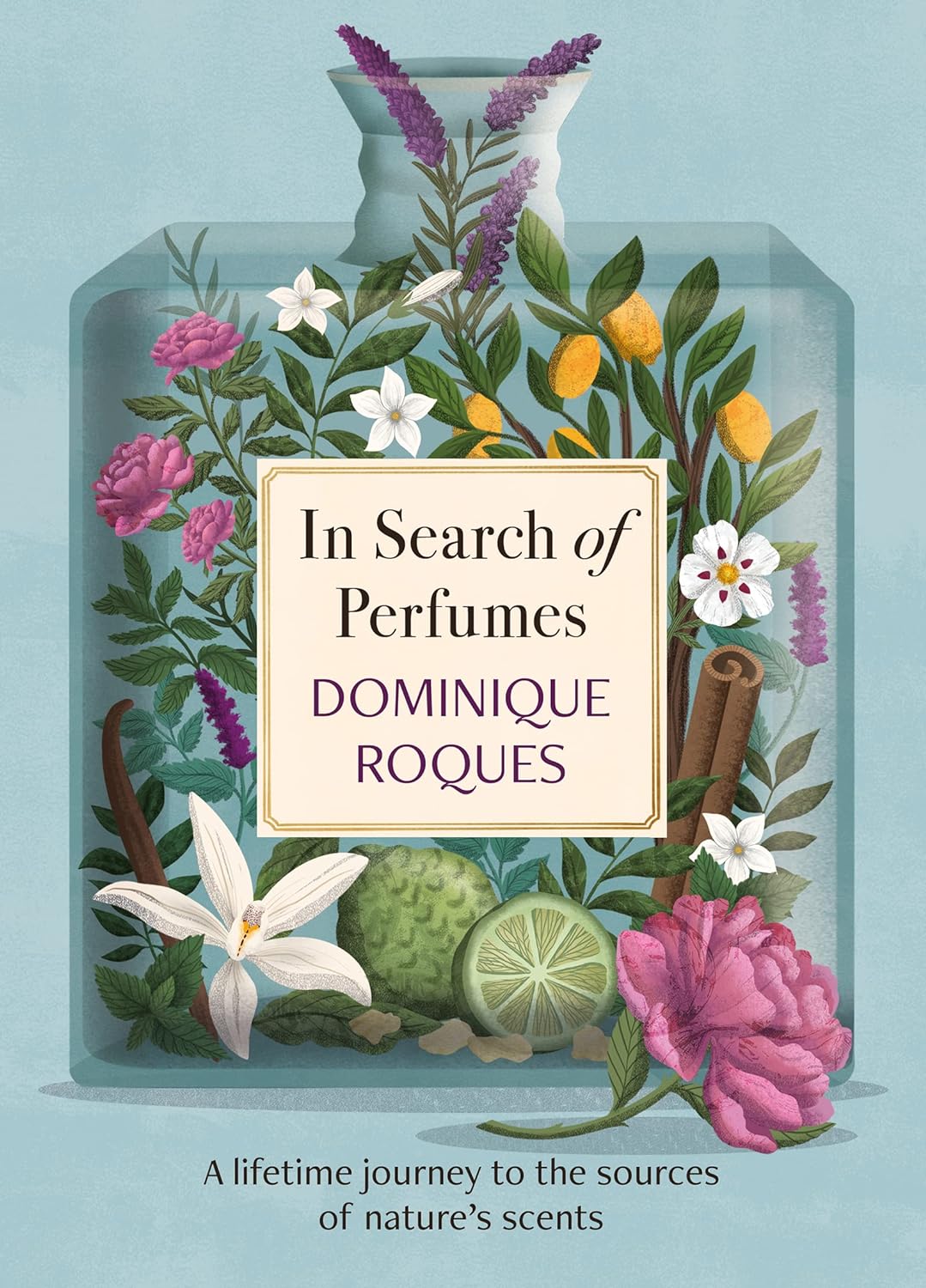 Publisher Welbeck - In Search of Perfumes(A lifetime journey to the sources of nature's scents) - Dominique Roques, Stephanie Smee