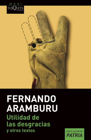 Publisher Tusquets - Utilidad de las Desgracias - Aramburu Fernando