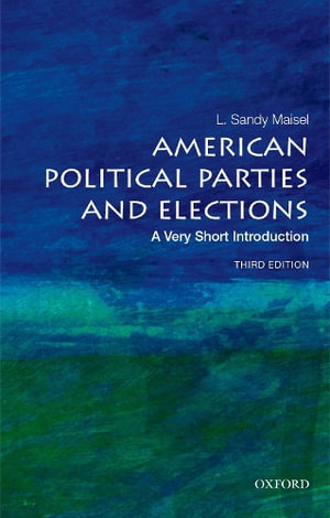 Publisher Oxford University Press UK - American Political Parties and Elections - L. Sandy Maisel