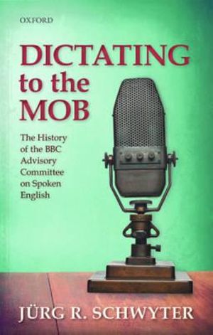 Publisher Oxford University Press UK - Dictating to the Mob - Jurg R. Schwyter