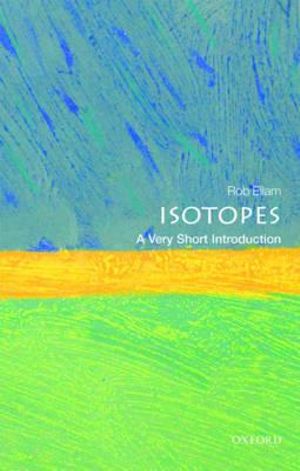 Publisher Oxford University Press - Isotopes (A Very Short Introduction) - Rob Ellam