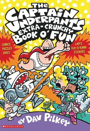 Publisher Scholastic - The Captain Underpants' Extra-Crunchy Book O'Fun! - Dav Pilkey