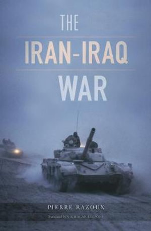 Publisher Harvard University Press - The Iran-Iraq War - Pierre Razoux, Nicholas Elliott